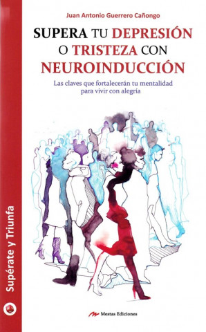 Książka SUPERA TU DEPRESIÓN O TRISTEZA CON NEUROINDUCCIÓN JUAN ANTONIO GUERRERO CAÑONGO