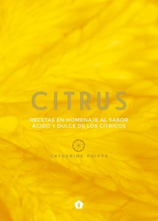 Könyv CITRUS (RECETAS EN HOMENAJE AL SABOR ACIDO Y DULCE DE LOS C CATHERINE PHIPPS