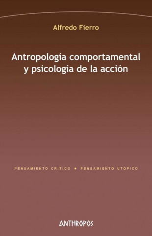 Книга ANTROPOLOGÍA COMPORTAMENTAL Y PSICOLOGÍA DE LA ACCIÓN ALFREDO FIERRO