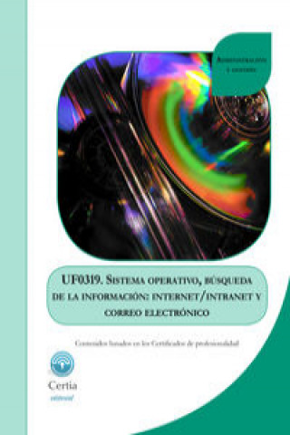 Книга UF0319 Sistema operativo, búsqueda de la información CERTIA EDITORIAL