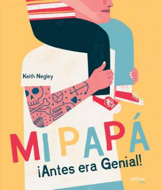 Könyv MI PAPÁ ¡ANTES ERA GENIAL! KEITH NEGLEY