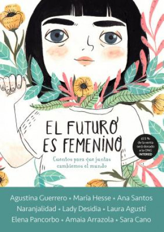 Carte El futuro es femenino: Cuentos para que juntas cambiemos el mundo / The Future is Female Varios autores