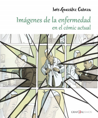 Kniha IMÁGENES DE LA ENFERMEDAD EN EL CÓMIC ACTUAL INES GONZALEZ CABEZA