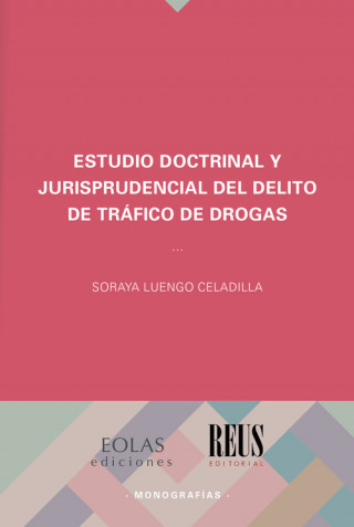 Könyv ESTUDIO DOCTRINAL JURISPRUDENCIAL DEL DELITO DE TRÁFICO DE DROGAS SORAYA LUENGO CELADILLA
