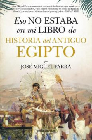 Kniha ESO NO ESTABA EN MI LIBRO DE HISTORIA DEL ANTIGUO EGIPTO JOSE MIGUEL PARRA