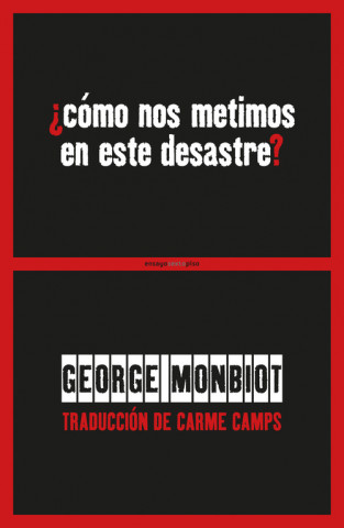 Könyv ¿CÓMO NOS METIMOS EN ESTE DESASTRE? GEORGE MONBIOT