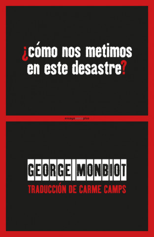 Kniha ¿CÓMO NOS METIMOS EN ESTE DESASTRE? GEORGE MONBIOT