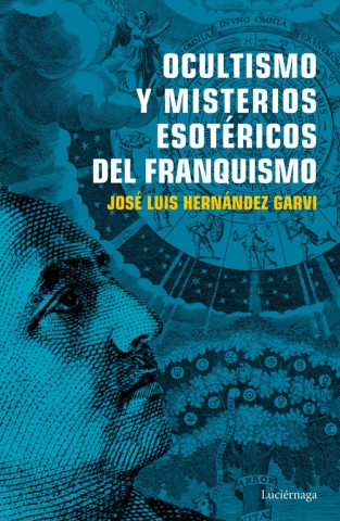 Kniha EL OCULTISMO EN EL FRANQUISMO JOSE LUIS HERNANDEZ GARVI