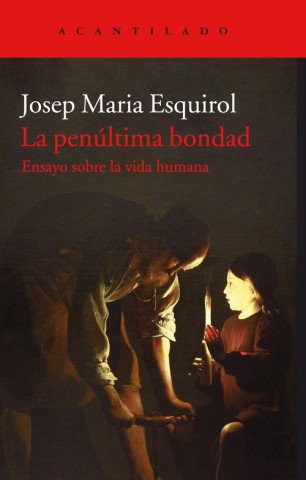 Kniha LA PENÚLTIMA BONDAD JOSEP MARIA ESQUIROL CALAF