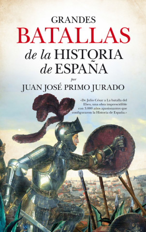 Könyv Grandes batallas de la historia de españa JUAN JOSE PRIMO JURADO