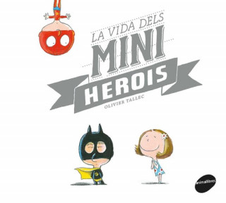 Libro LA VIDA DELS MINIHEROIS OLIVIER TALLEC