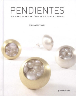 Libro PENDIENTES.500 CREACIONES ARTÍSTICAS DE TODO EL MUNDO NICOLAS ESTRADA