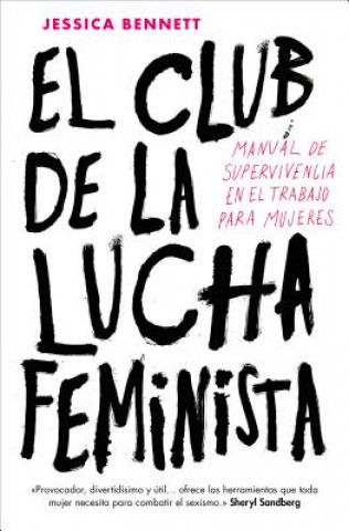 Książka El club de la lucha feminista: Manual de la supervivencia en el trabajo para mujeres / Feminist Fight Club JESSICA BENNETT