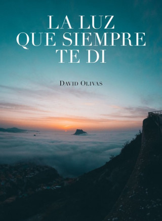 Könyv LA LUZ QUE SIEMPRE TE DI DAVID OLIVAS