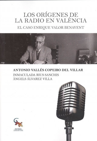 Carte LOS ORÍGENES DE LA RADIO EN VALENCIA ANTONIO VALLES COPEIRO DEL VILLAR