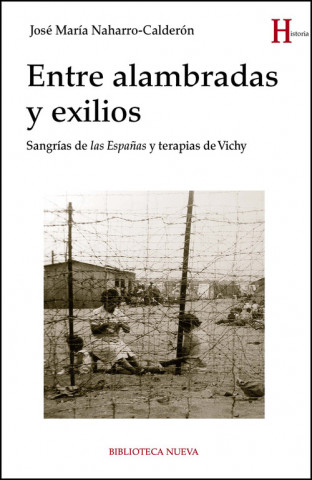 Könyv ENTRE ALAMBRADAS Y EXILIOS JOSE MARIA NAHARRO-CALDERON