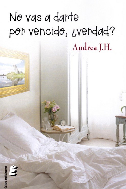 Kniha NO VAS A DARTE POR VENCIDO ¿VERDAD? ANDREA J.H.