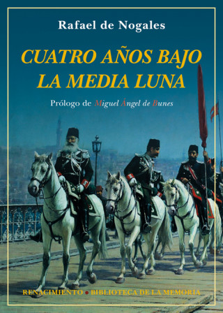 Kniha Cuatro años bajo la Media Luna RAFAEL DE NOGALES