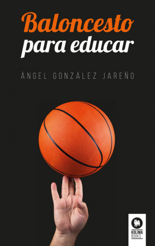 Kniha Baloncesto para educar ANGEL GONZALEZ JAREÑO