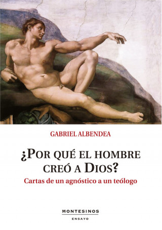 Libro ¿POR QUÈ EL HOMBRE CREÓ A DIOS? GABRIEL ALBENDEA