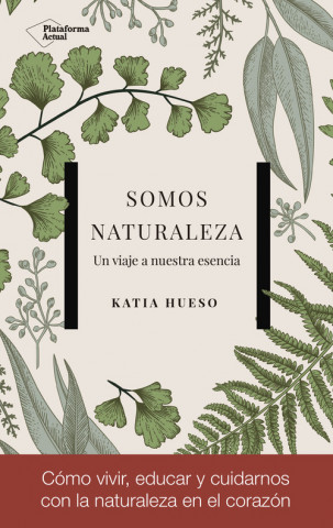 Книга SOMOS NATURALEZA KATIA HUESO