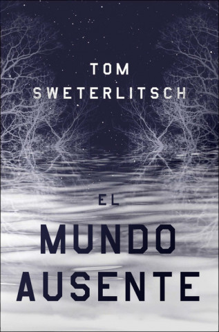 Kniha EL MUNDO AUSENTE TOM SWETERLITSCH