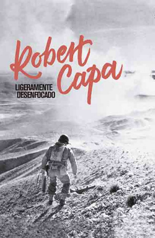 Kniha LIGERAMENTE DESENFOCADO ROBERT CAPA