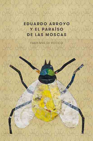 Kniha EDUARDO ARROYO Y EL PARAÍSO DE LAS MOSCAS FABIENNE DI ROCCO