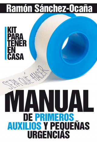 Kniha MANUAL DE PRIMEROS AUXILIOS Y PEQUEÑAS URGENCIAS RAMON SANCHEZ-OCAÑA