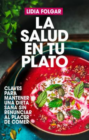 Книга LA SALUD EN TU PLATO LIDIA FOLGAR