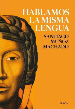 Könyv HABLAMOS LA MISMA LENGUA SANTIAGO MUÑOZ MACHADO