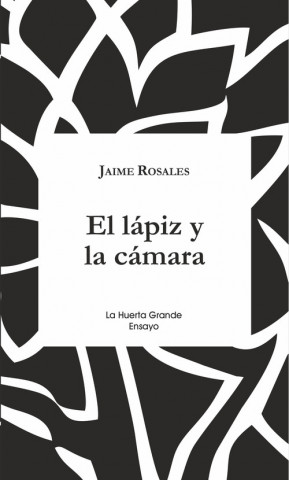 Kniha EL LÁPIZ Y LA CÁMARA JAIME ROSALES