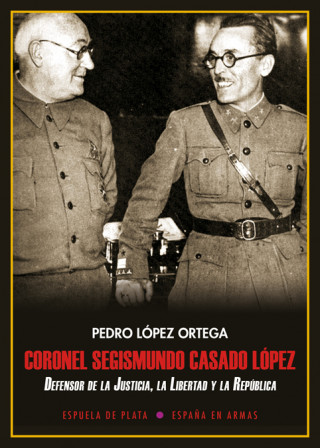 Kniha CORONEL SEGISMUNDO CASADO LÓPEZ PEDRO LOPEZ ORTEGA