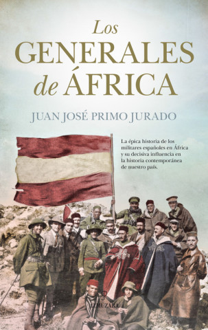 Kniha LOS GENERALES DE ÁFRICA JUAN JOSE PRIMO JURADO