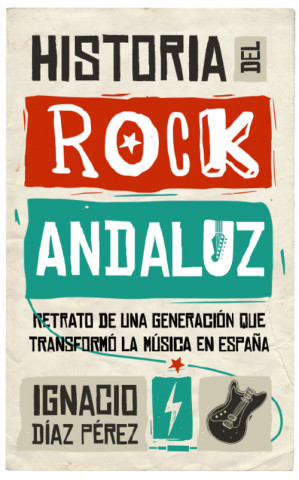 Carte HISTORIA DEL ROCK ANDALUZ IGNACIO DIAZ PEREZ
