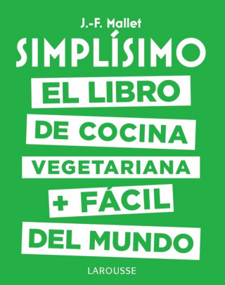 Könyv Simplísimo. El libro de cocina vegetariana + fácil del mundo JEAN-FRANÇOIS MALLET