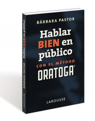Könyv HABLAR BIEN EN PÚBLICO CON EL MÈTODO ORATOGA BARBARA PASTOR ARTIGUES