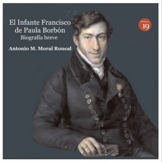 Könyv INFANTE FRANCISCO DE PAULA BORBON ANTONIO M. MORAL RONCAL