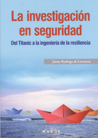 Knjiga INVESTIGACIÓN EN SEGURIDAD JAIME RODRIGO DE LARRUCEA