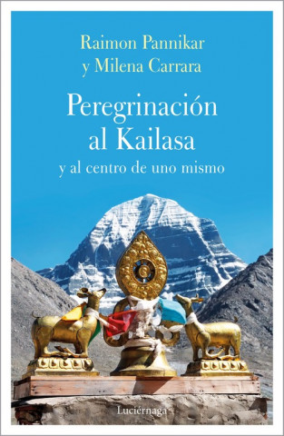 Könyv PEREGRINACIÓN AL KAILASA Y AL CENTRO DE UNO MISMO MILENA CARRARA