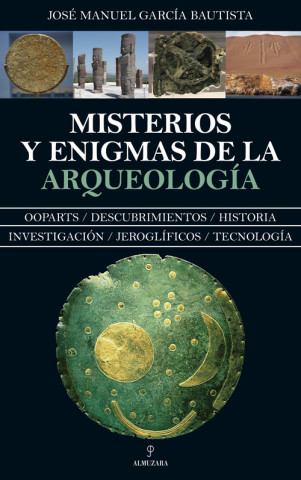 Kniha MISTERIOS Y ENIGMAS DE LA ARQUEOLOGÍA JOSE MANUEL GARCIA BAUTISTA