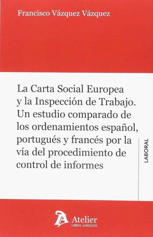 Kniha LA CARTA SOCIAL EUROPEA Y LA INSPECCIÓN DE TRABAJO FRANCISCO VAZQUEZ VAZQUEZ