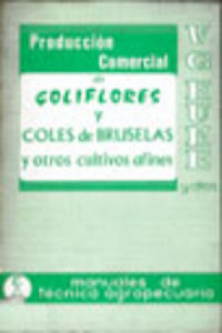 Könyv PRODUCCIÓN COMERCIAL DE COLIFLORES, COLES DE BRUSELAS/OTROS CULTIVOS AFINES 