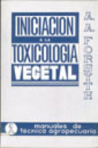 Carte INICIACIÓN A LA TOXICOLOGÍA VEGETAL A. A. FORSYTH