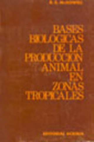 Könyv BASES BIOLÓGICAS PARA LA PRODUCCIÓN ANIMAL EN ZONAS TROPICALES R. E. MCDOWELL