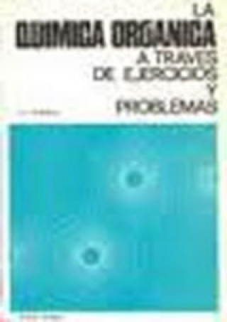 Kniha LA QUÍMICA ORGÁNICA A TRAVÉS DE EJERCICIOS/PROBLEMAS T. A. GEISSMAN
