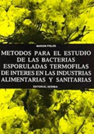 Könyv MÉTODOS PARA EL ESTUDIO DE LAS BACTERIAS ESPORULADAS TERMÓFILAS DE INTERÉS EN LA M. FIELDS