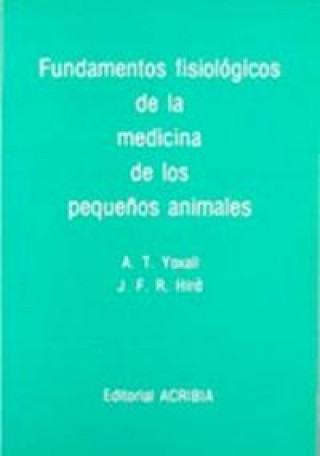 Carte FUNDAMENTOS FISIOLÓGICOS DE LA MEDICINA DE LOS PEQUEÑOS ANIMALES A. T. YOXALL
