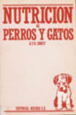 Kniha NUTRICIÓN DE PERROS/GATOS. MANUAL PARA ESTUDIANTES, VETERINARIOS, CRIADORES/PROP A. T. B. EDNEY