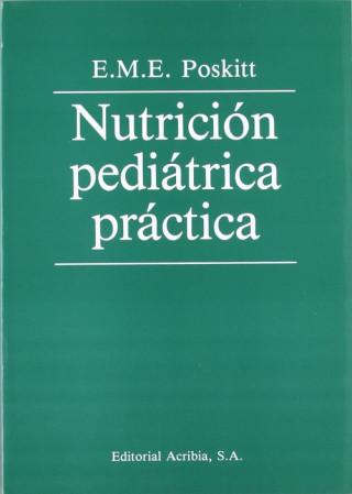 Könyv NUTRICIÓN PEDIÁTRICA PRÁCTICA E. M. E. POSKITT
